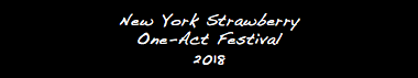 New York Strawberry One-Act Festival 2018